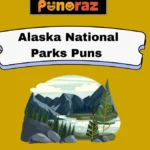 Alaska National Parks Puns