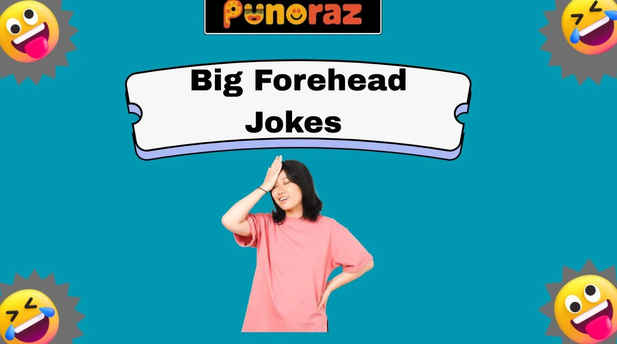 Big Forehead Jokes