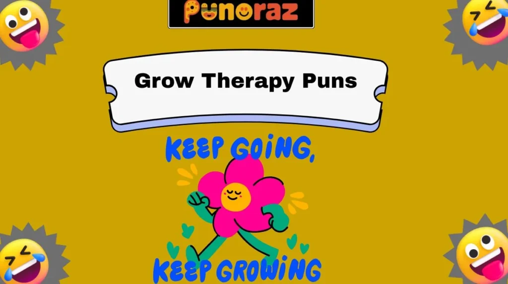 Grow Therapy Puns