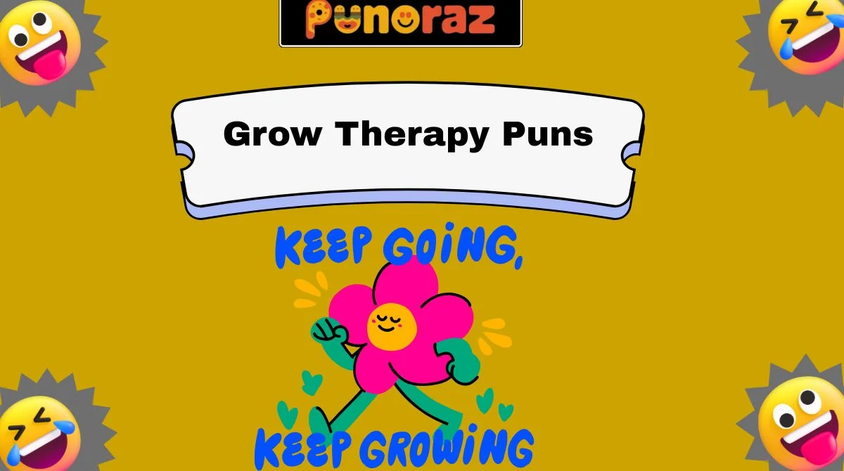 Grow Therapy Puns