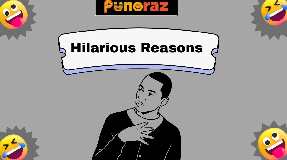 Hilarious Reasons